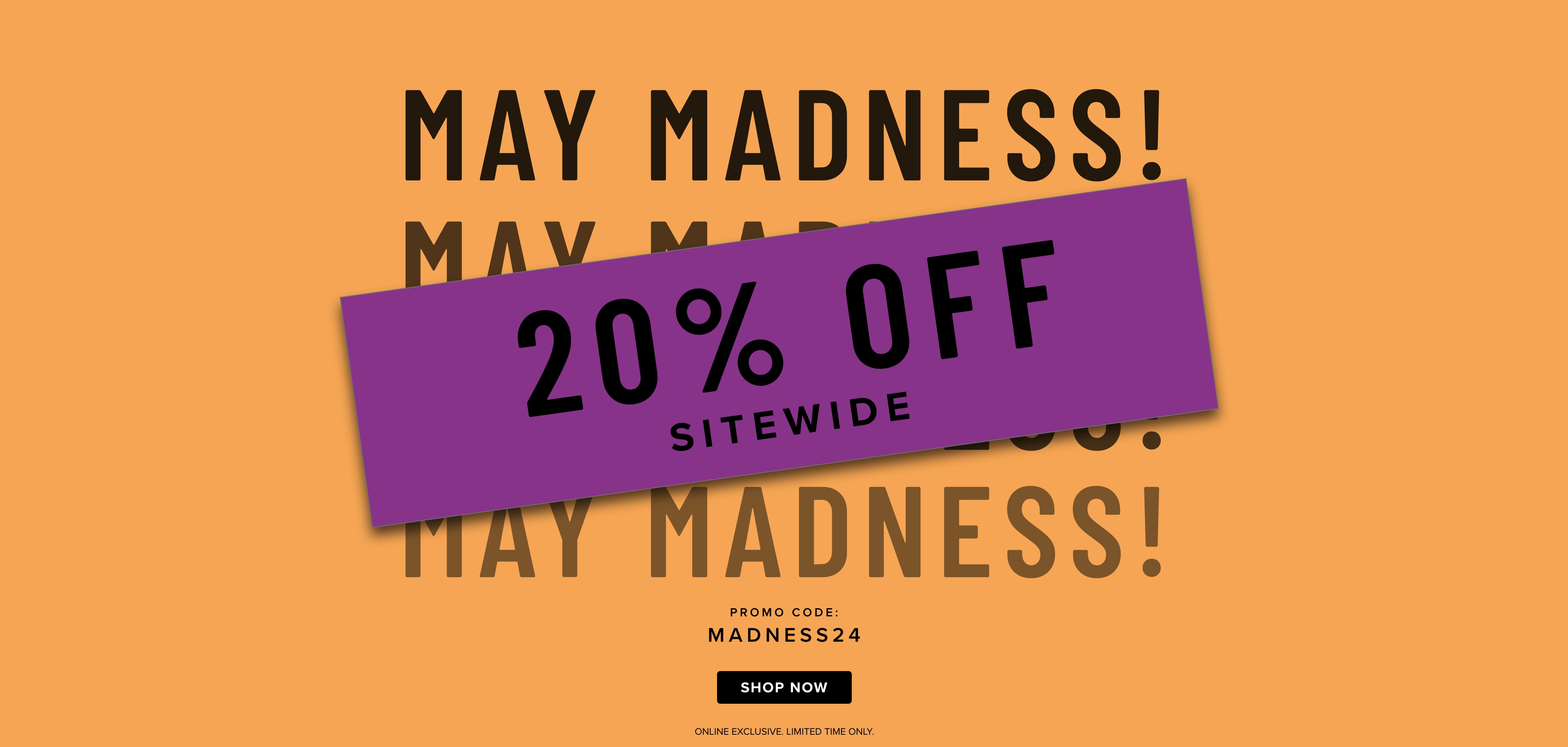 May - 20% off sitewide 